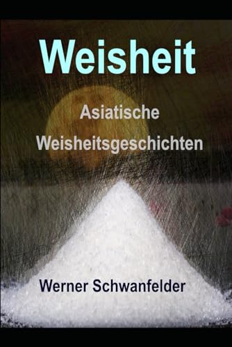 Weisheit: asiatische Weisheitsgeschichten