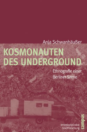 Kosmonauten des Underground: Ethnografie einer Berliner Szene (Interdisziplinäre Stadtforschung, 7) von Campus Verlag