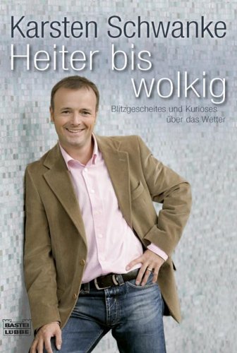 Heiter bis wolkig.: Blitzgescheites und Kurioses über das Wetter (Sachbuch. Bastei Lübbe Taschenbücher)