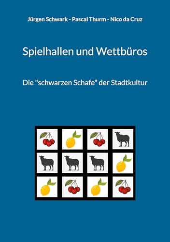Spielhallen und Wettbüros: Die "schwarzen Schafe" der Stadtkultur (Texte zur kommunalen Freizeit und Sportkultur) von BoD – Books on Demand