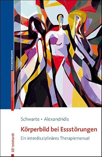 Körperbild bei Essstörungen: Ein interdisziplinäres Therapiemanual von ERNST REINHARDT VERLAG