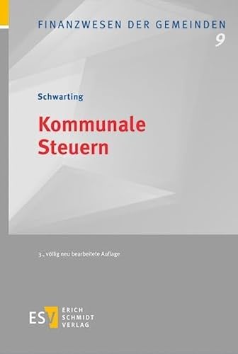 Kommunale Steuern: Grundlagen - Verfahren - Entwicklungstendenzen (Finanzwesen der Gemeinden) von Schmidt, Erich