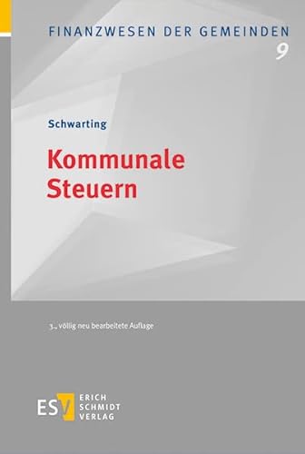 Kommunale Steuern: Grundlagen - Verfahren - Entwicklungstendenzen (Finanzwesen der Gemeinden) von Schmidt, Erich