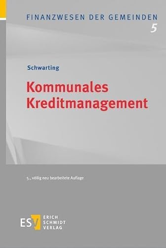 Kommunales Kreditmanagement (Finanzwesen der Gemeinden) von Schmidt, Erich Verlag