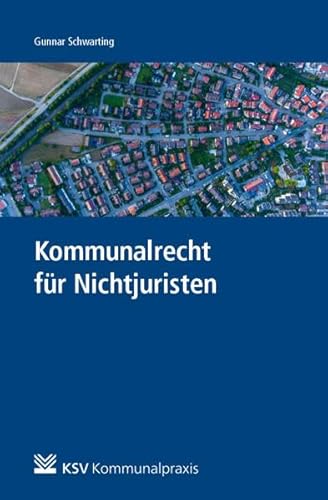Kommunalrecht für Nichtjuristen von Kommunal-u.Schul-Verlag
