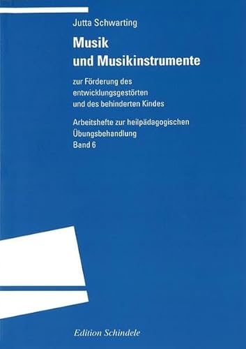 Musik und Musikinstrumente: zur Förderung des entwicklungsgestörten und des behinderten Kindes (Programm "Edition S") von Universitätsverlag Winter GmbH