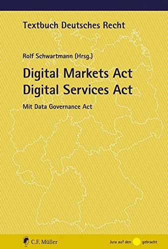 Digital Markets Act Digital Services Act: Mit Data Governance Act (Textbuch Deutsches Recht) von C.F. Müller