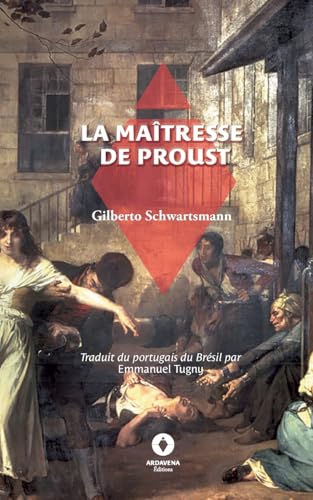 La Maîtresse de Proust La Maîtresse de Proust von Ardavena