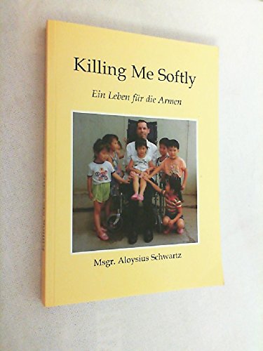 Killing Me Softly: The Inspiring Story of a Champion of the Poor