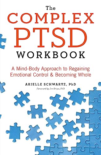 The Complex PTSD Workbook: A Mind-Body Approach to Regaining Emotional Control and Becoming Whole von Sheldon Press