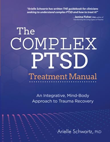 The Complex PTSD Treatment Manual: An Integrative, Mind-Body Approach to Trauma Recovery von PESI Publishing, Inc.