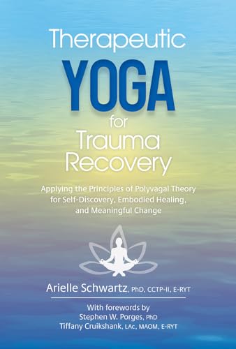 Therapeutic Yoga for Trauma Recovery: Applying the Principles of Polyvagal Theory for Self-Discovery, Embodied Healing, and Meaningful Change Therapeutic Yoga for Trauma Recovery: Applying the Principles of Polyvagal Theory for Self-Discovery, Embodied Healing, and Meaningful Change von Pesi Publishing & Media