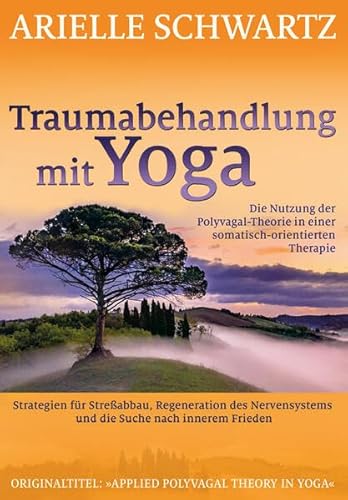 Traumabehandlung mit Yoga: Die Nutzung der Polyvagal-Theorie in einer somatisch-orientierten Therapie von G. P. Probst Verlag