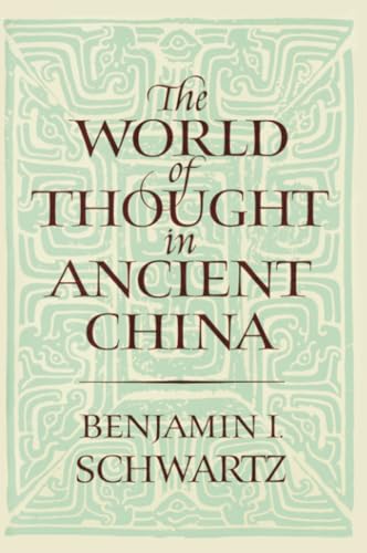 The World of Thought in Ancient China (Belknap Press)