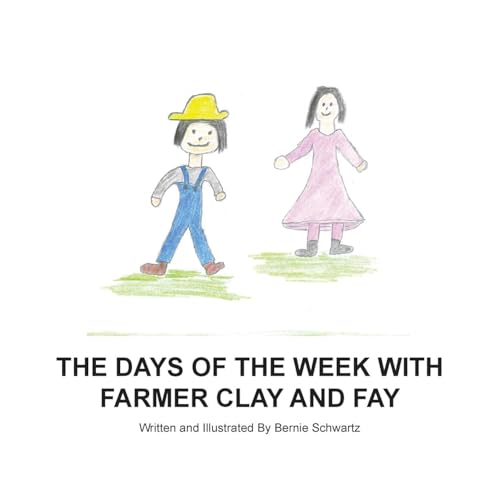 Days of the Week With Farmer Clay and Fay von Writers Branding LLC