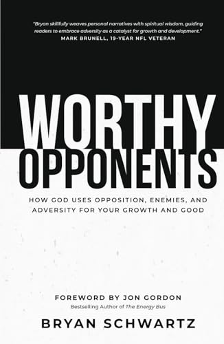 Worthy Opponents: How God Uses Opposition, Enemies, and Adversity for Your Growth and Good von Streamline Books