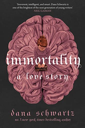 Immortality: A Love Story: the New York Times bestselling tale of mystery, romance and cadavers (The anatomy duology, 2) von Little, Brown Book Group