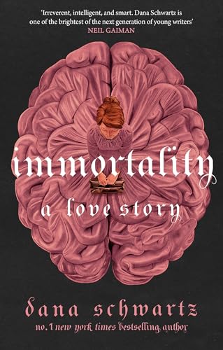 Immortality: A Love Story: the New York Times bestselling tale of mystery, romance and cadavers (The anatomy duology, 2) von Little, Brown Book Group
