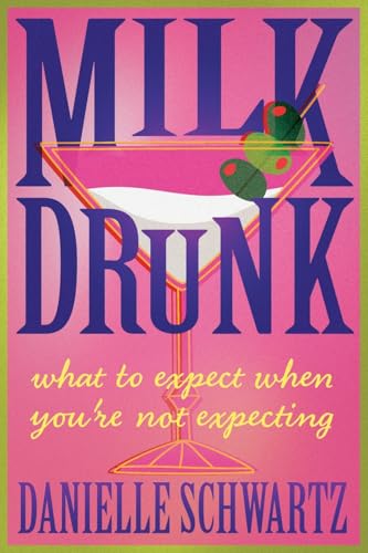 Milk Drunk: What to Expect When You're Not Expecting von Indigo River Publishing