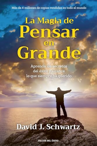 La magia de pensar en grande: Aprenda los secretos del éxito y alcance lo que siempre ha querido von Taller del Éxito