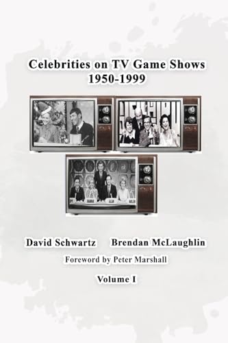 Celebrities on TV Game Shows 1950-1999 Volume 1 von BearManor Media