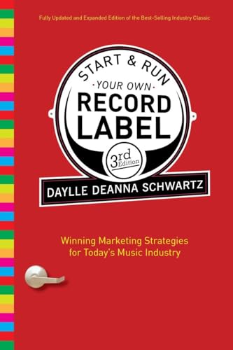 Start and Run Your Own Record Label, Third Edition: Winning Marketing Strategies for Today's Music Industry (Start & Run Your Own Record Label) von Billboard Books