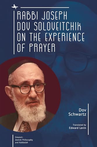 Rabbi Joseph Dov Soloveitchik on the Experience of Prayer (Emunot: Jewish Philosophy and Kabbalah) von Academic Studies Press