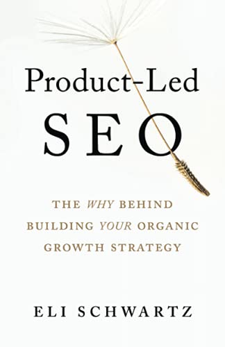 Product-Led SEO: The Why Behind Building Your Organic Growth Strategy von Houndstooth Press