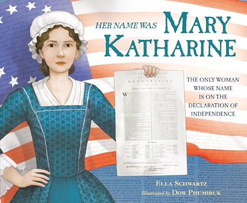 Her Name Was Mary Katharine: The Only Woman Whose Name Is on the Declaration of Independence von Christy Ottaviano Books