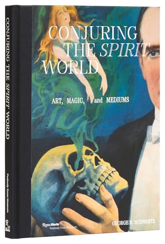 Conjuring the Spirit World: Art, Magic, and Mediums