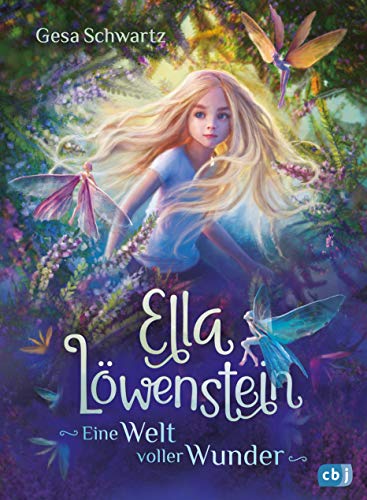 Ella Löwenstein - Eine Welt voller Wunder: Eine magische Geschichte voller Spannung und Poesie für Kinder ab 8 Jahren (Die Ella-Löwenstein-Reihe, Band 1) von cbj