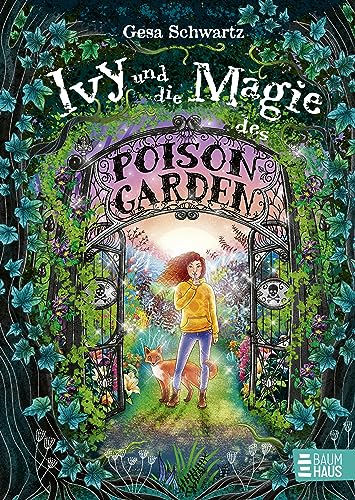 Ivy und die Magie des Poison Garden: Ein fantastisches Abenteuer in einem geheimen Garten voller Wunder und magischer Pflanzen Ivy und die Magie des Poison Garden: Ein fantastisches Abenteuer in einem geheimen Garten voller Wunder und magischer Pflanzen