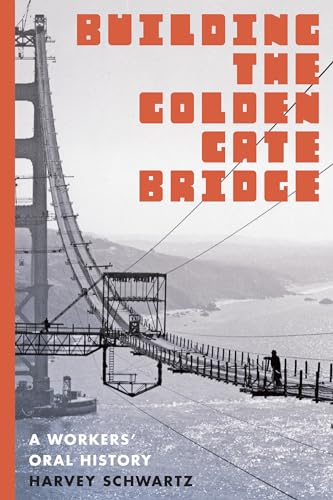 Building the Golden Gate Bridge: A Workers' Oral History von University of Washington Press