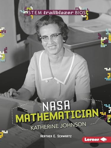Katherine Johnson: NASA Mathematician (STEM Trailblazer)