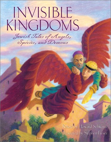 Invisible Kingdoms: Jewish Tales of Angels, Spirits, and Demons
