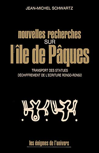Nouvelles Recherches Sur L'Ile De Paques: Transport des statues Dechiffrment de l'ecriture Rongo-Rongo Nouvelles Recherches Sur L'Ile De Paques: Transport des statues Dechiffrment de l'ecriture Rongo-Rongo