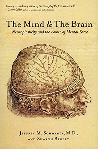 The Mind and the Brain: Neuroplasticity and the Power of Mental Force von Harper Perennial