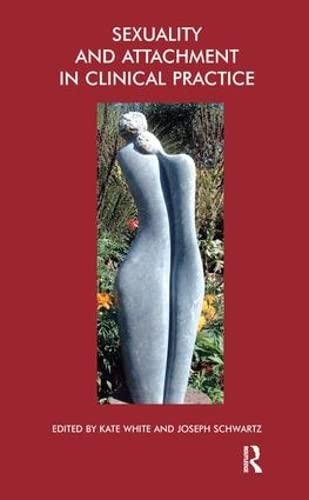 Sexuality and Attachment in Clinical Practice: The John Bowlby Memorial Conference Monograph 2004 (The Centre for Attachment-based Psychoanalytic Psychotherapy) von Routledge