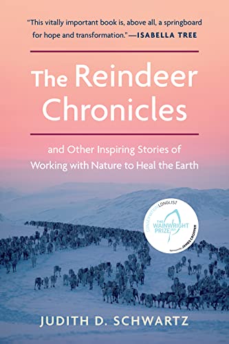 The Reindeer Chronicles: And Other Inspiring Stories of Working with Nature to Heal the Earth The Reindeer Chronicles: And Other Inspiring Stories of Working with Nature to Heal the Earth