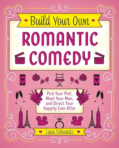Build Your Own Romantic Comedy: Pick Your Plot, Meet Your Man, and Direct Your Happily Ever After (Gifts for Movie & TV Lovers) von Ulysses Press