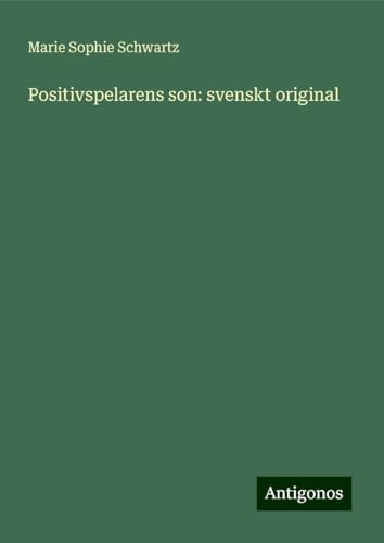 Positivspelarens son: svenskt original