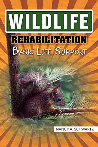 Wildlife Rehabilitation: Basic Life Support von Xlibris