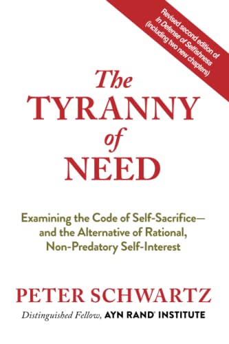 The Tyranny of Need: Second Expanded Edition von Ayn Rand Institute Press