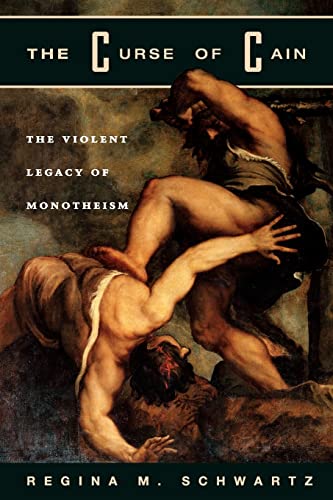 The Curse of Cain: The Violent Legacy of Monotheism