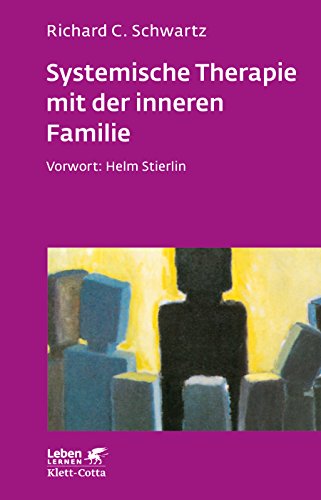 Systemische Therapie mit der inneren Familie (Leben Lernen, Bd. 114): Vorw. v. Helm Stierlin