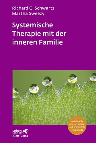 Systemische Therapie mit der inneren Familie (Leben Lernen, Bd. 321): Vollständig überarbeitete Neuausgabe von Klett-Cotta Verlag