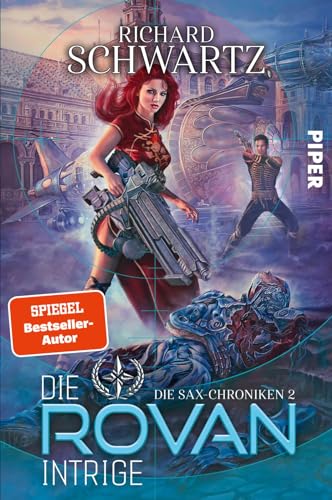 Die Rovan-Intrige (Die Sax-Chroniken 2): Die Sax-Chroniken 2 | Rasante Science-Fiction vom Autor der »Askir«-Reihe von PIPER