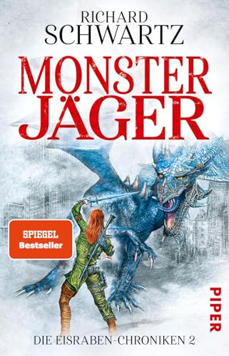 Monsterjäger (Die Eisraben-Chroniken 2): Die Eisraben-Chroniken 2 von Piper Verlag GmbH