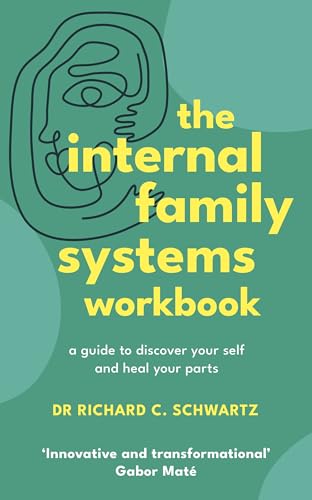 The Internal Family Systems Workbook: A Guide to Discover Your Self and Heal Your Parts The Internal Family Systems Workbook: A Guide to Discover Your Self and Heal Your Parts von Vermilion
