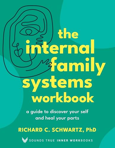 The Internal Family Systems Workbook: A Guide to Discover Your Self and Heal Your Parts (Sounds True Inner Workbooks) von Sounds True